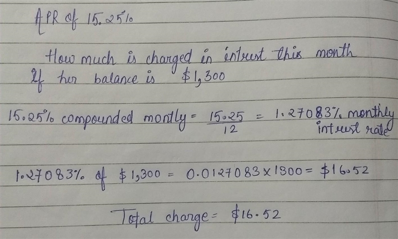 Fay opens a credit card with an APR of 15.25% compounded monthly. How much is charged-example-1