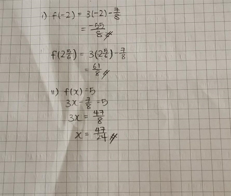 The function f is defined by f(x) = 3x-7/8. (1) Evaluate f(-2) and f(2 5/6). (2) final-example-1