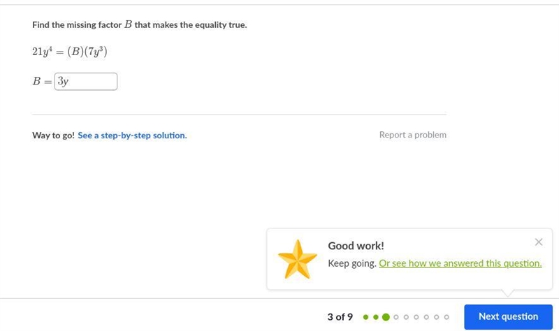 Find the missing factor BBB that makes the equality true. 21y^4=(B)(7y^3)21y 4 =(B-example-1