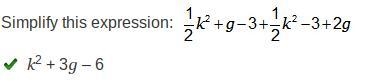 Simplify this expression: One-half k squared + g minus 3 + one-half k squared minus-example-1