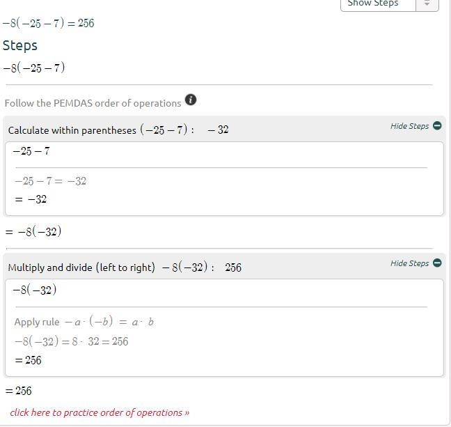 What is the answerrrr to thisssssss -8 ( -25 - 7 ) =-example-1
