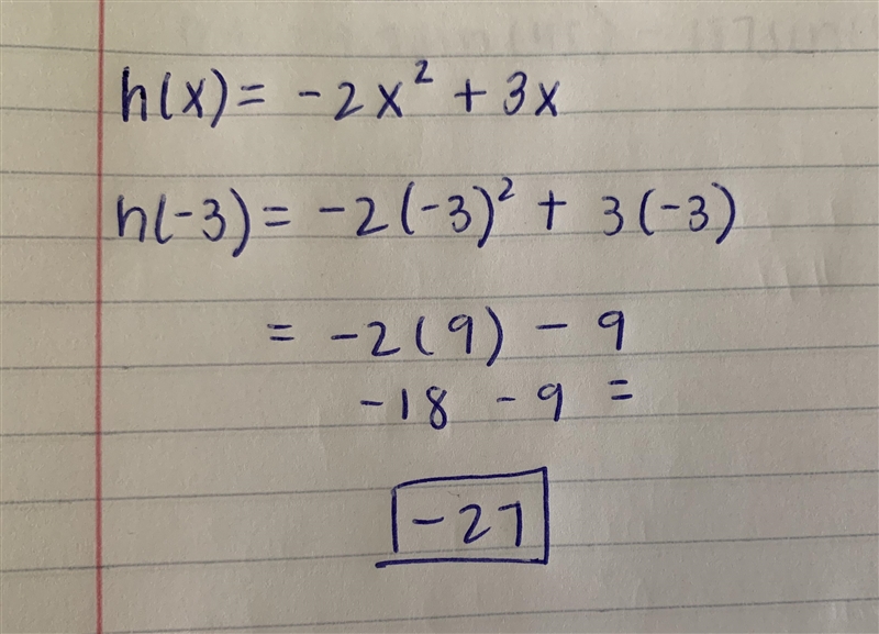 The function h(x) is defined as h(x) = -2x² + 3x. The value of h(-3) is-example-1