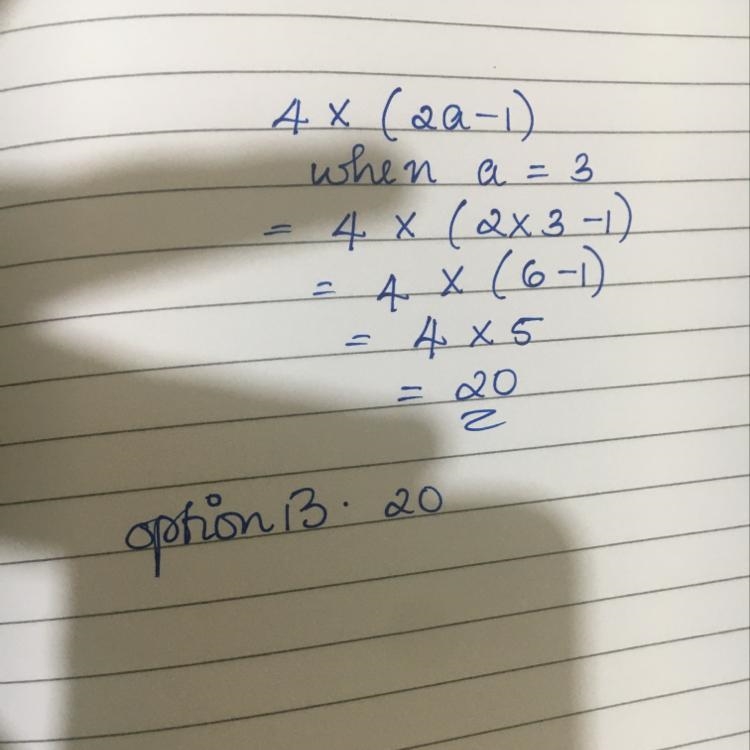 4x ( 2a-1) if a is 3 A 16 B 20 C 23 D25​-example-1