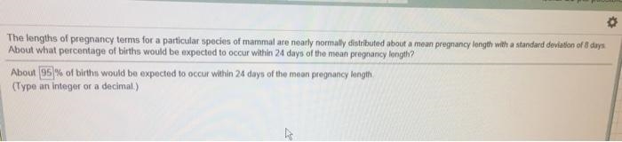 The lengths of pregnancy terms for a particular species of mammal are nearly normally-example-1