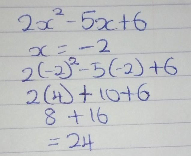 What is the value of 2x^2-5x+6 when x= -2 A. -24 B. 4 C. 24 Or D. 32-example-1