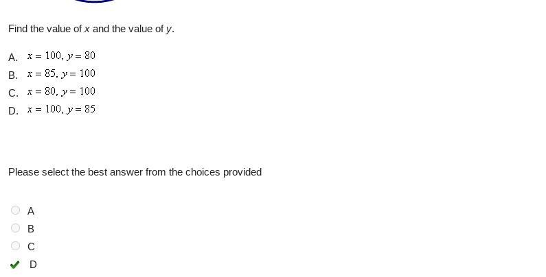 Find the value of x and the value of y. A. X=100, y=80 B. X=85, y=100 C. X=80, y=100 D-example-1