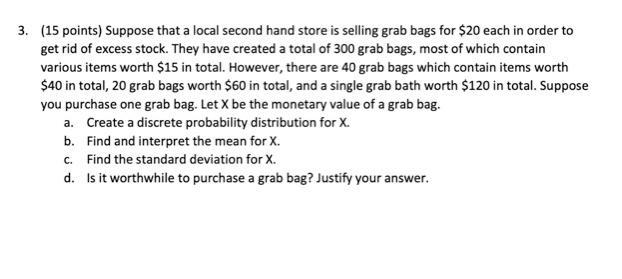 S) Suppose that a local second hand store is selling grab bags for $20 each in order-example-1