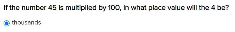 If the number 45 is multiplied by 100 in what place value will the 4 be-example-1