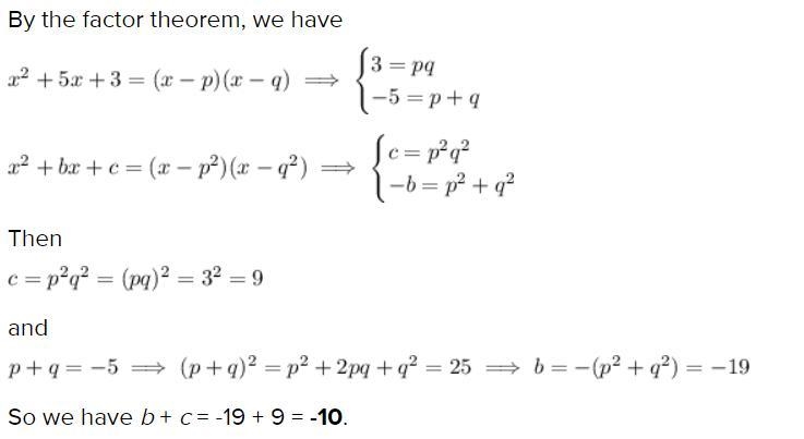 HELP! PLZ Let $x^2+bx+c = 0$ be a quadratic whose roots are each two more than the-example-1