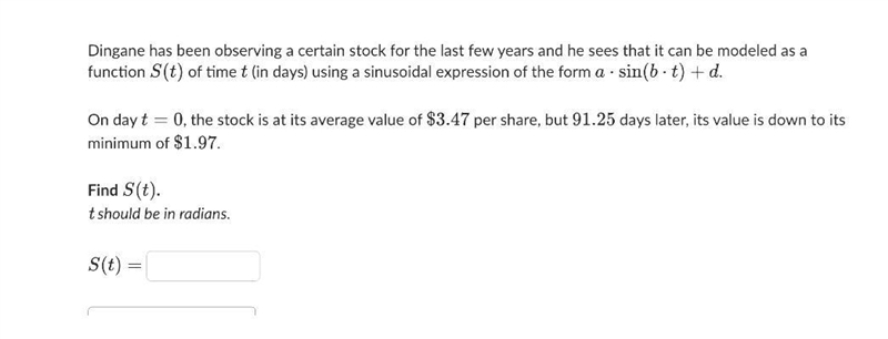 On day t=0t=0t, equals, 0, the stock is at its average value of {\$}3.47$3.47dollar-example-1