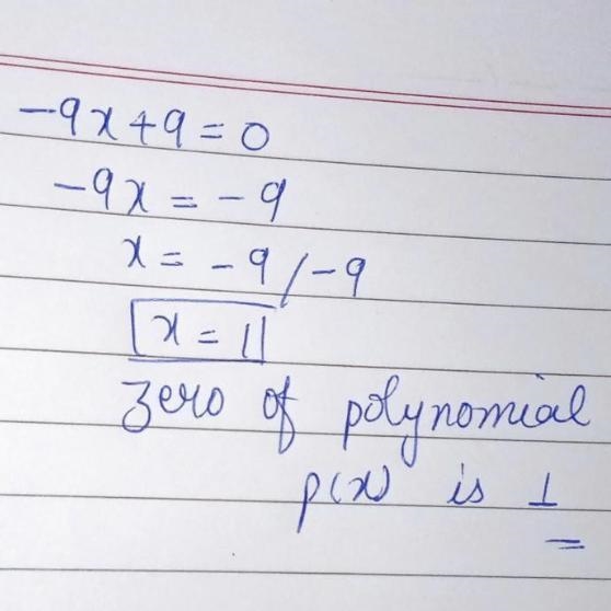 The zero of polynomial p x is equal to minus 9 X + 9 is​-example-1