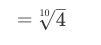 Rewrte the expression with a ratational exponent as a radical expression (4^2/5)^1/4-example-1