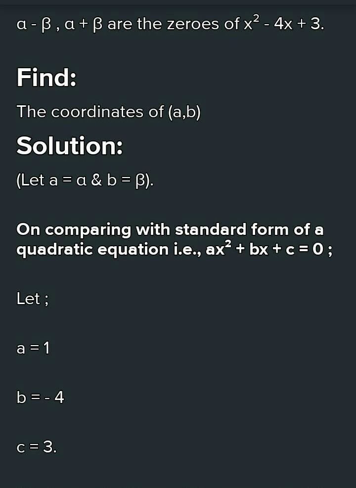 If a-b, a+b are the zeros of x^2-4x+3 then (a, b) = A) (3, 1) B) (-3,-1) C) (2, 1) D-example-1