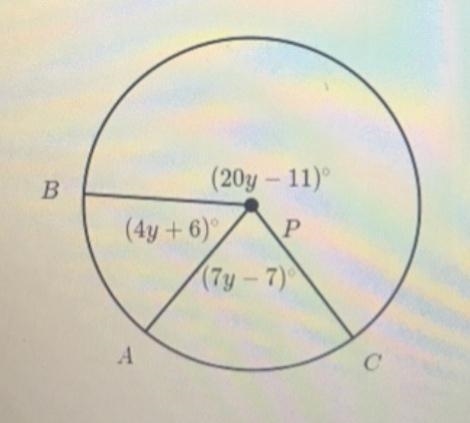 What is the arc measure of ABC in degrees? with (20y - 11) (4y +6) AP (7y - 7)-example-1