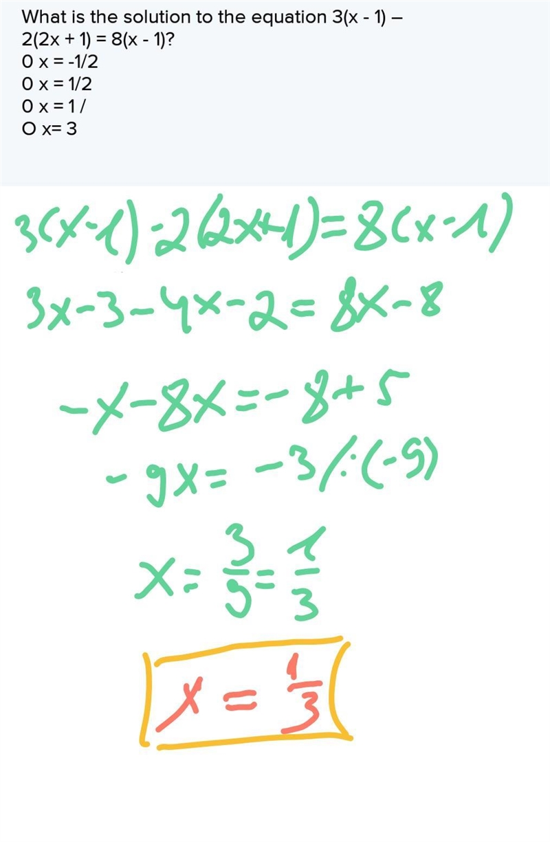 What is the solution to the equation 3(x - 1) – 2(2x + 1) = 8(x - 1)? 0 x = -1/2 0 x-example-1