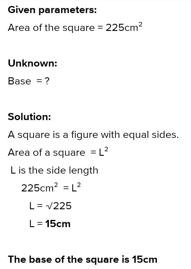 Work out the base of a square with area 225cm²​-example-1