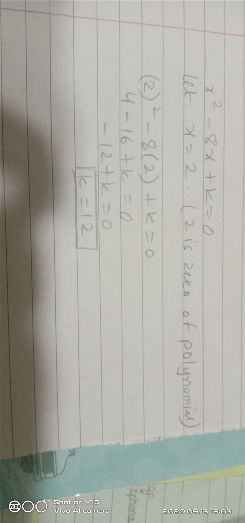 If 2is the zero of the polynomial f(x)=x^2-8x+k then the value of k is​-example-1