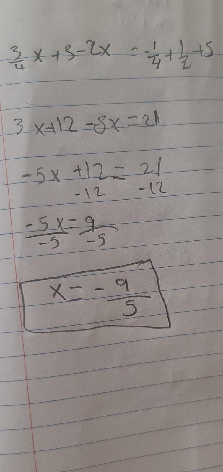 3/4 x +3-2x = -1/4 + 1/2x +5-example-1