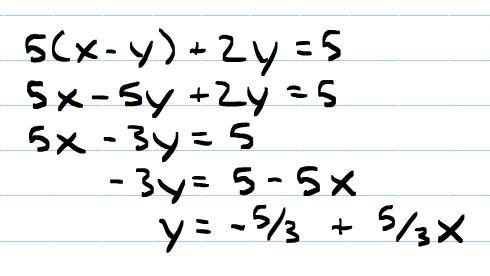 Solve 5(x-y)+2y=5 step by step-example-1