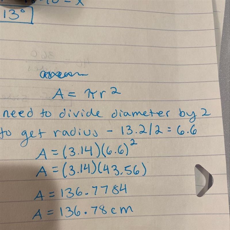 PLEASE HELP !!! What is the area of a circle with a diameter of 13.2 cm? Use 3.14 for-example-1