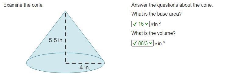 Examine the cone. A cone with radius 4 inches and height 5.5 inches. Answer the questions-example-1