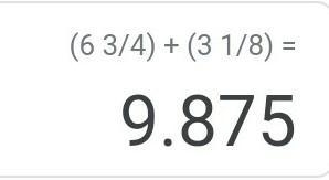 6 3/4 + 3 1/8 please whats the answer-example-1