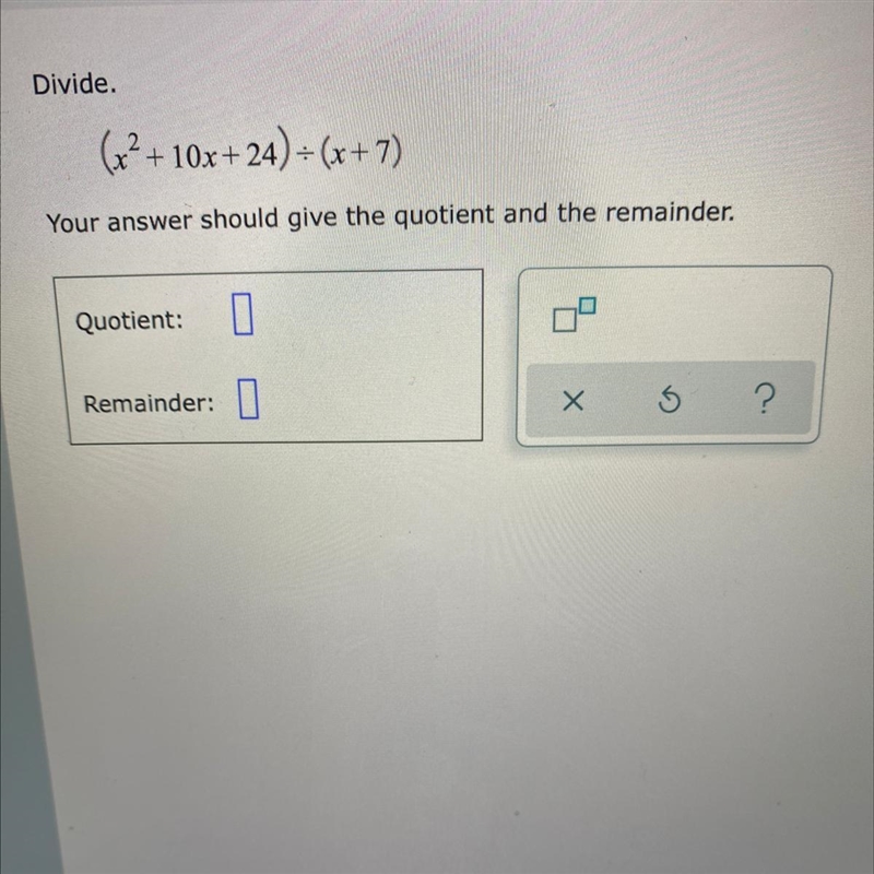 Divide. (x2 + 10x+ 24) =(x+7) Your answer should give the quotient and the remainder-example-1