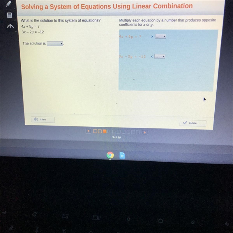 What is the solution to this system of equations? 4x + 5y = 7 3x - 2y = -12 Multiply-example-1