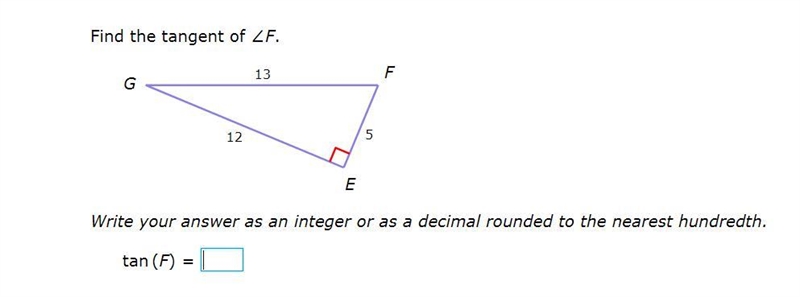 PLEASE HELP ASAP!!! I NEED CORRECT ANSWERS ONLY PLEASE!!! Find the tangent of ∠F. Write-example-1