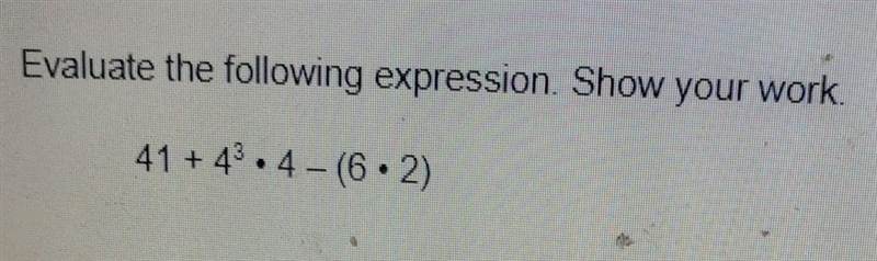 Evaluate the following expression. Show your work. 41 +43 . 4- (6 • 2)​-example-1