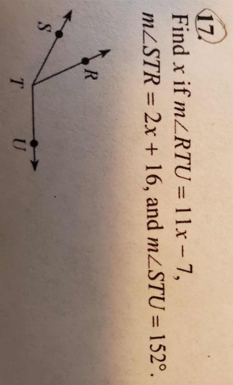 17 Find x if mZRTU = 11x - 7, mZSTR = 2x + 16, and mZSTU = 152°. R. S T U​-example-1