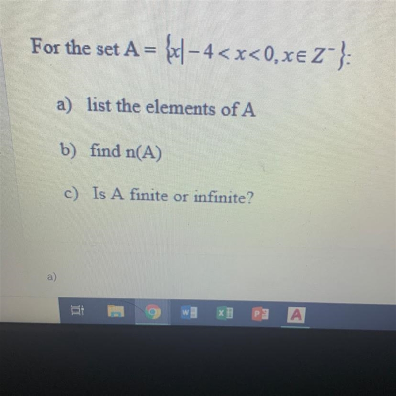 For the set A= -4 a) list the elements of A b) find n(A) c) Is A finite or infinite-example-1