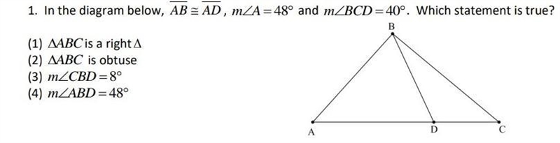 In the diagram below, AB≅AD, m∠A=48° and m∠BCD=40°. Which statement is true? ​-example-1