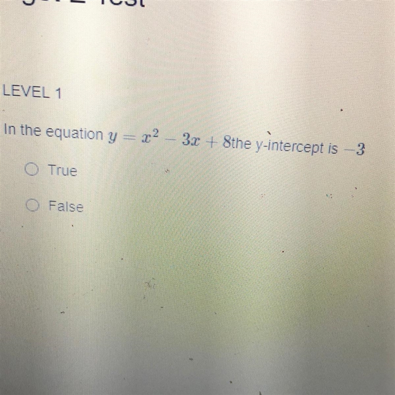 In the equation y= 22 - 3.c + 8the y-intercept is - 3 True O False-example-1