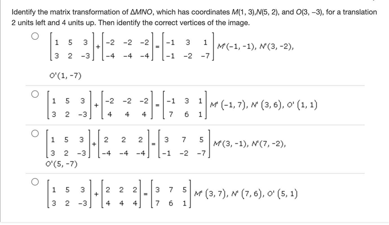 Identify the matrix transformation of ΔMNO, which has coordinates M(1, 3),N(5, 2), and-example-1