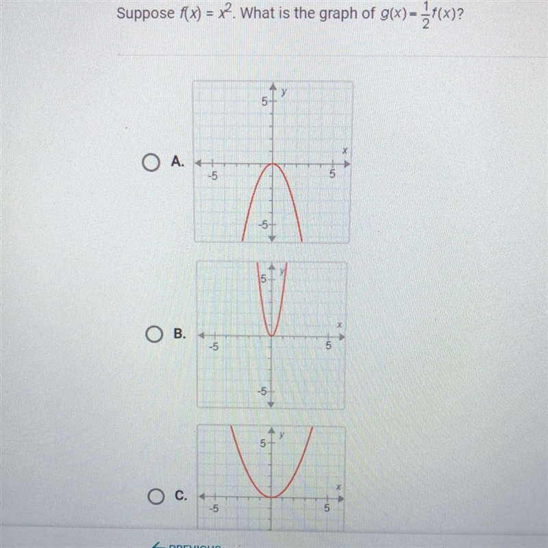 Suppose f(x) = x^2 . What is the graph of g(x)= 1/2 f(x) ?-example-1