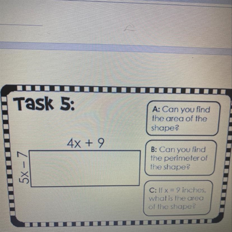 Task 5: A: Can you find the area of the shape? 4x + 9 5x - 7 B: Can you find the perimeter-example-1