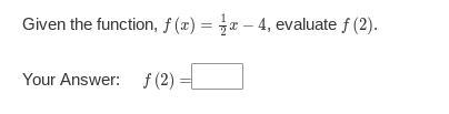 Given the function, f(x)= 1/2x − 4, evaluate f(2).-example-1