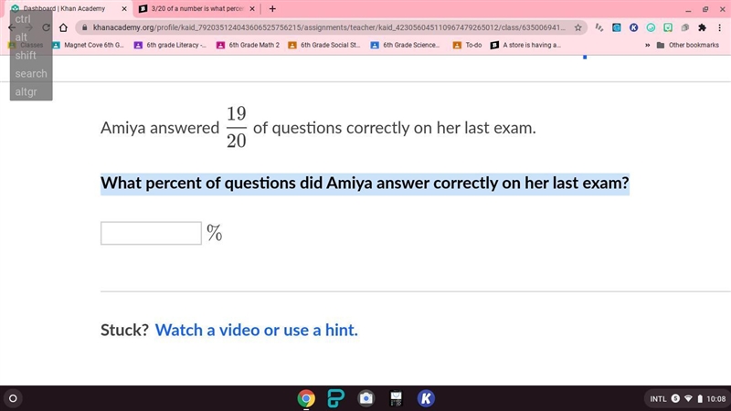 Amiya answered 19/20 of questions correctly on her last exam. What percent of questions-example-1