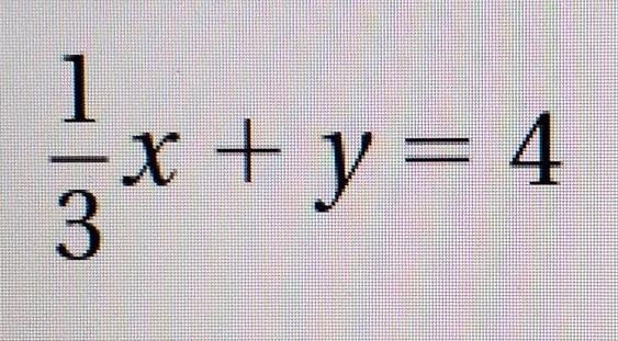 Solve the equation for y: 1 / 3 x + y equals 4 ​-example-1