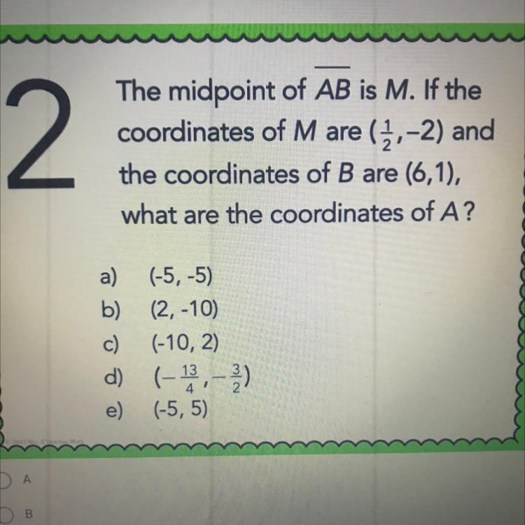 Plz help 2. The midpoint of AB is M. If the coordinates of M are (,-2) and the coordinates-example-1