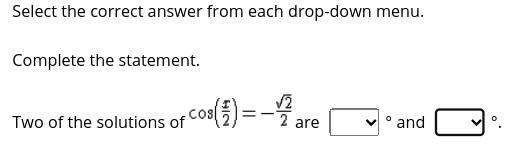 Please, Two of the solutions of cos(x/2) = -(sqrt(2)/2)-example-1