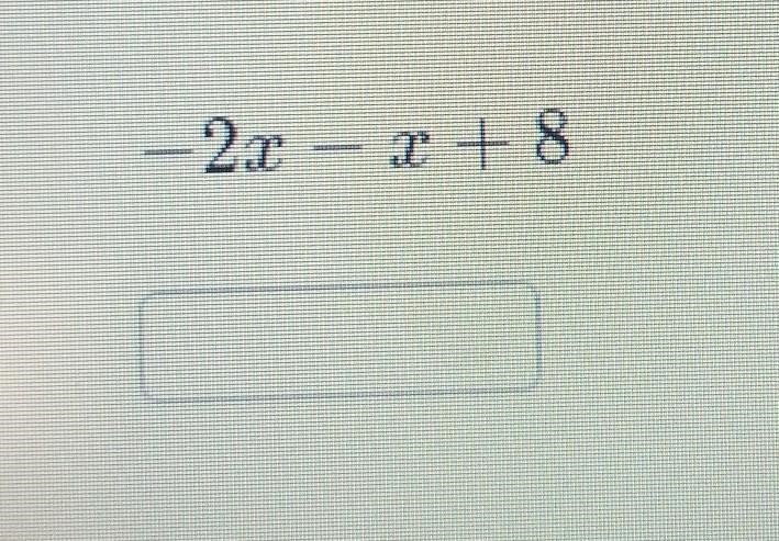 Combine the like terms to create an equivalent expression: 2.r - T +8 I Stuck? Watch-example-1