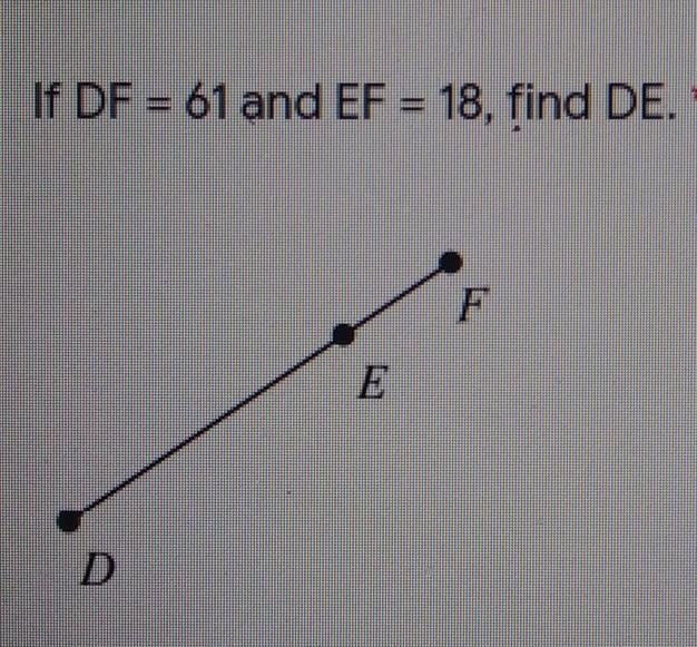 If DF=61 and EF=18 find DE. ​-example-1