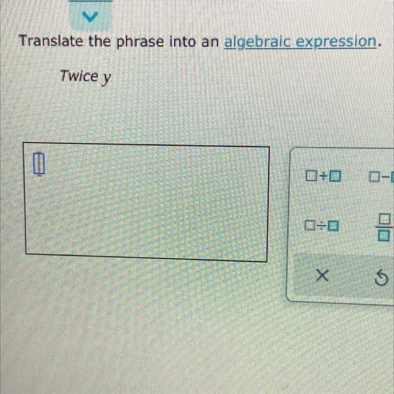 Translate the phrase into an algebraic expression. Twice y-example-1