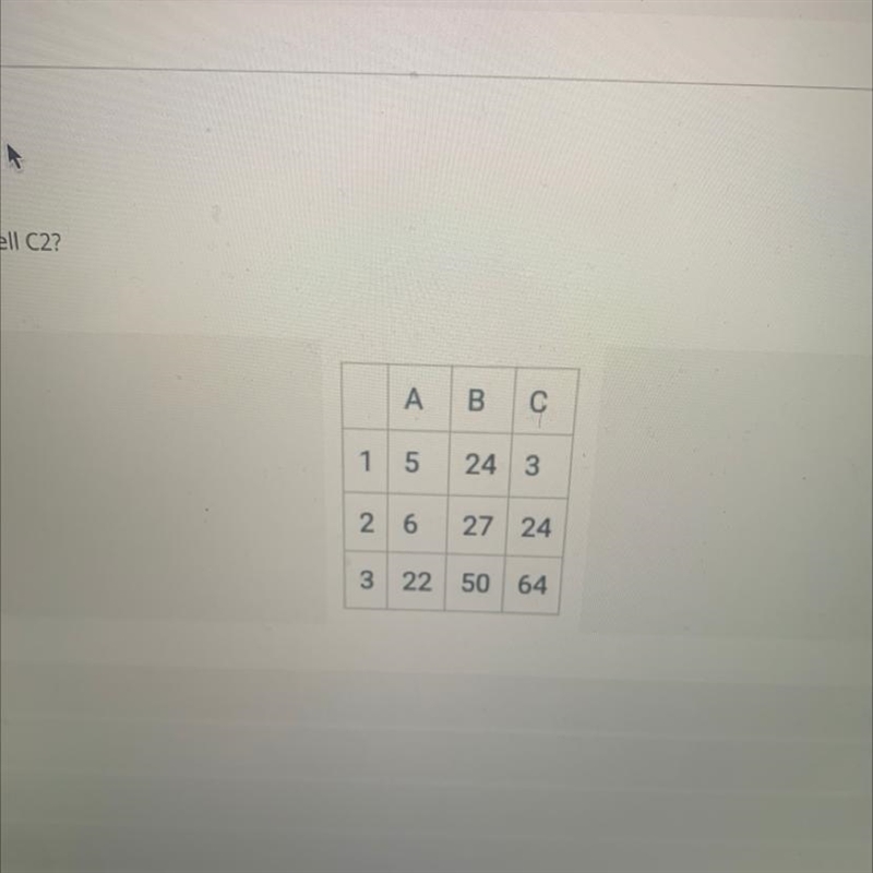 Please Help!! What is the value of cell C2? A. 2 B. 24 C. 50 4. 64-example-1