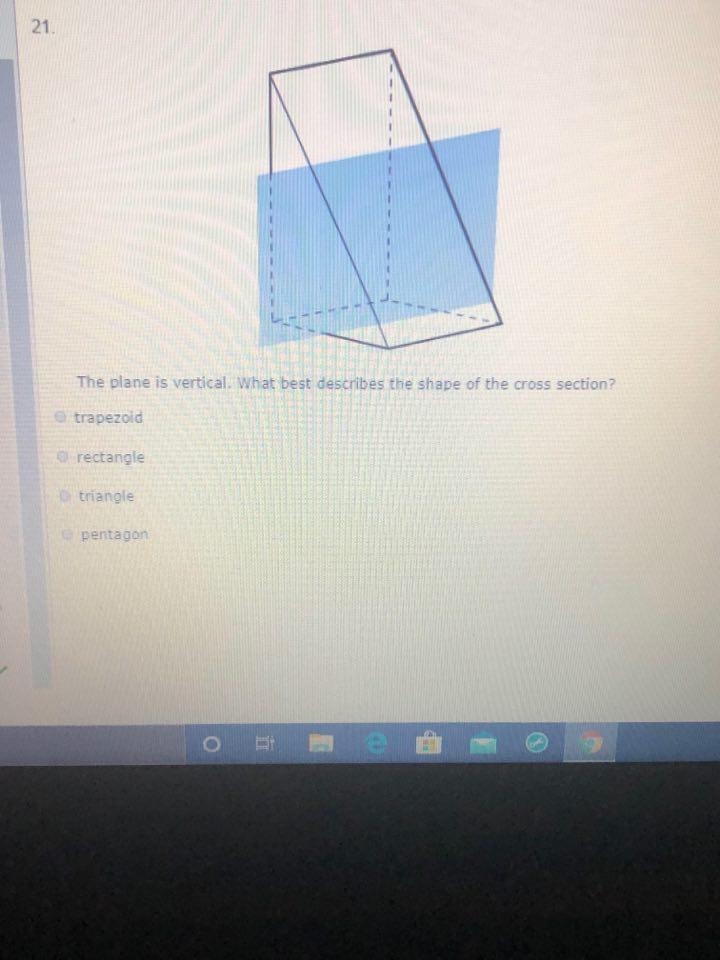 The plane is vertical. What best describes the shape of the cross section? trapezoid-example-1