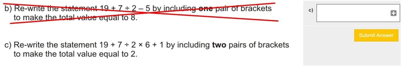 Re-write the statement 19+7÷2×6+1 by including two pairs of brackets to make the total-example-1