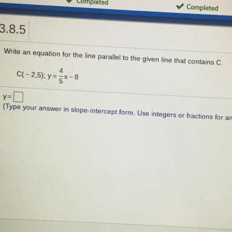 Write an equation for the line parallel to the given line that contains C. 4 C(-2,5); y-example-1