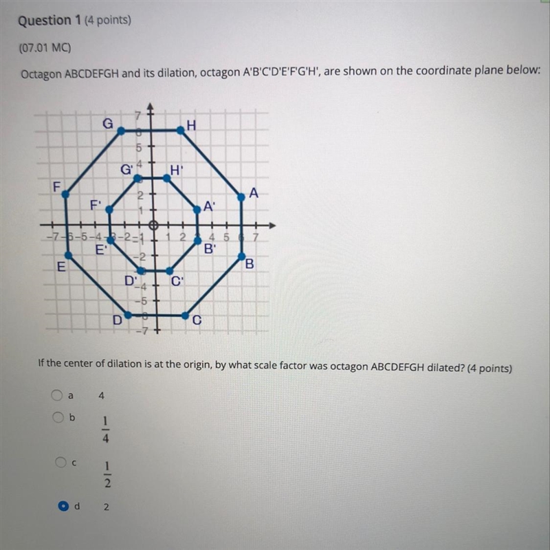 Right or wrong ???? Octagon ABCDEFGH and its dilation, octagon A'B'C'D'E'F'G'H', are-example-1